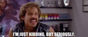 Just Kidding But Seriously gif.gif